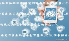 如果你的TP钱包被盗了，报警是可以的，但具体的